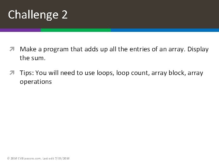 Challenge 2 Make a program that adds up all the entries of an array.