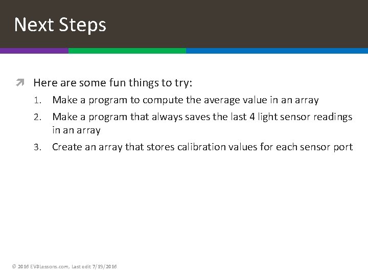Next Steps Here are some fun things to try: 1. Make a program to