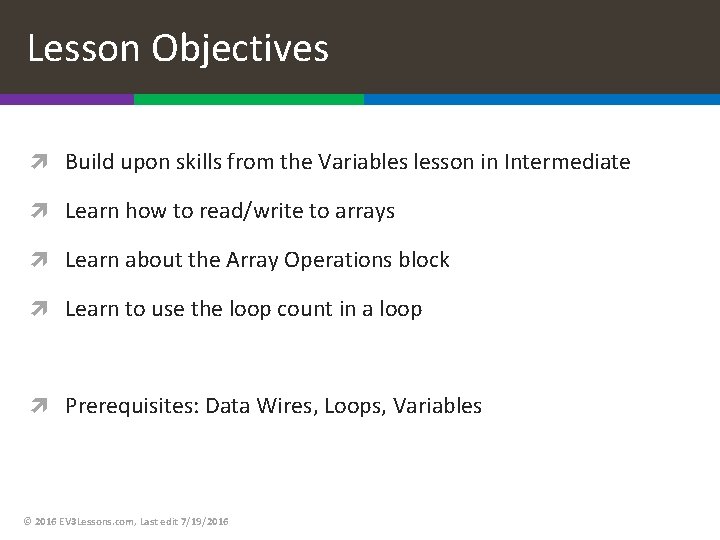 Lesson Objectives Build upon skills from the Variables lesson in Intermediate Learn how to