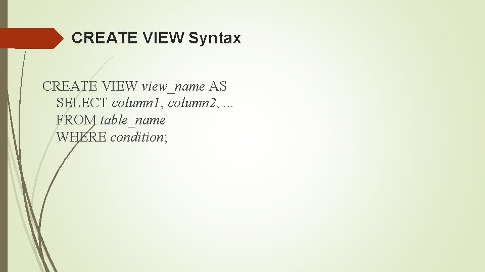 CREATE VIEW Syntax CREATE VIEW view_name AS SELECT column 1, column 2, . .