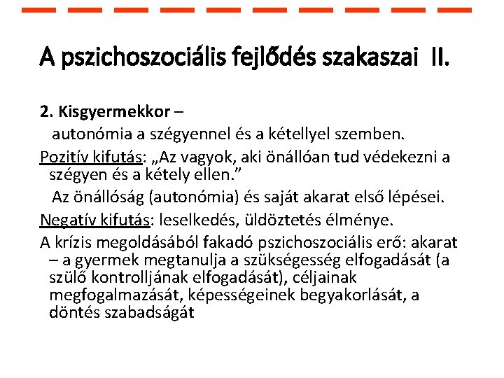 A pszichoszociális fejlődés szakaszai II. 2. Kisgyermekkor – autonómia a szégyennel és a kétellyel