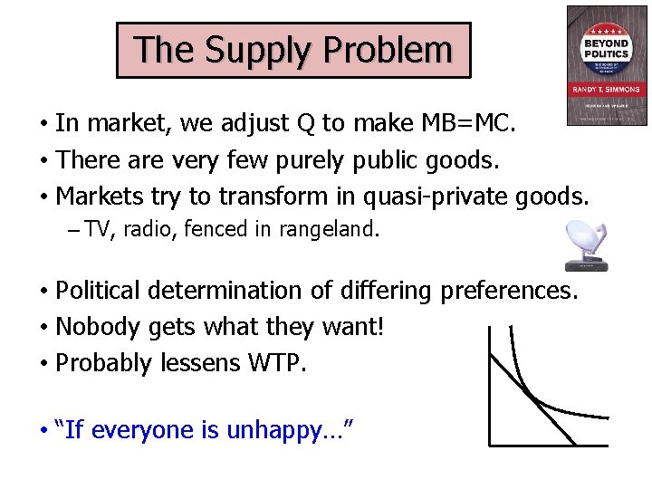 The Supply Problem • In market, we adjust Q to make MB=MC. • There