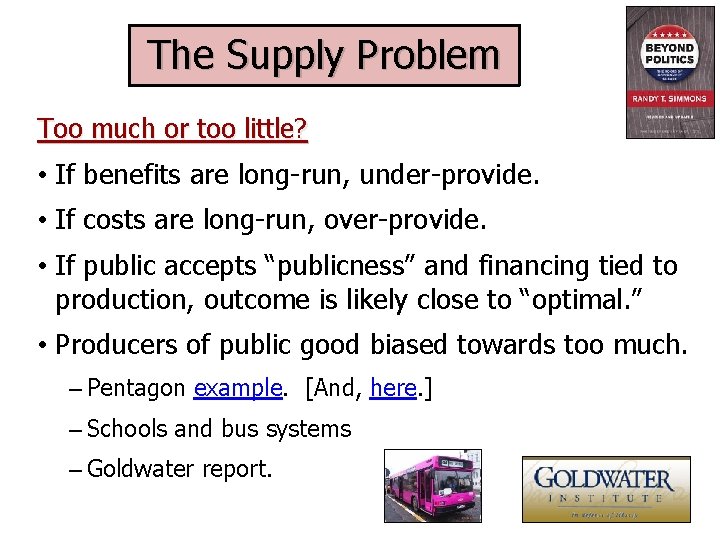 The Supply Problem Too much or too little? • If benefits are long-run, under-provide.