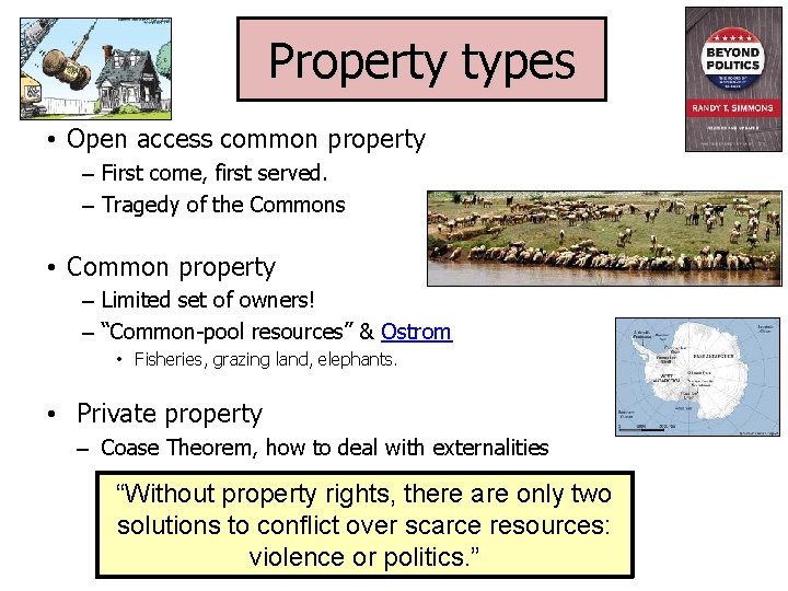 Property types • Open access common property – First come, first served. – Tragedy