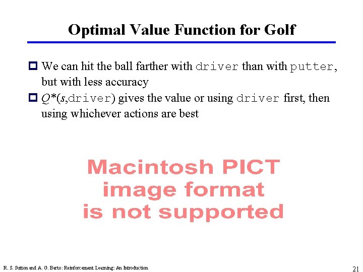 Optimal Value Function for Golf p We can hit the ball farther with driver