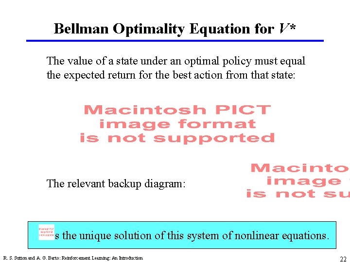 Bellman Optimality Equation for V* The value of a state under an optimal policy
