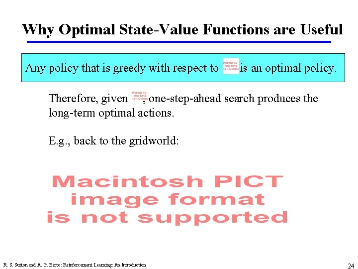 Why Optimal State-Value Functions are Useful Any policy that is greedy with respect to