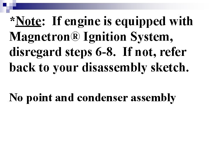 *Note: If engine is equipped with Magnetron® Ignition System, disregard steps 6 -8. If