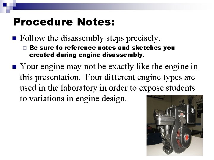 Procedure Notes: n Follow the disassembly steps precisely. ¨ n Be sure to reference