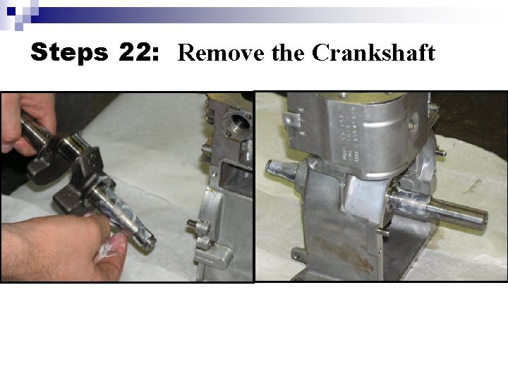 Steps 22: Remove the Crankshaft 