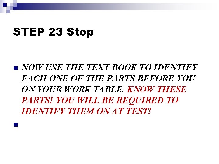 STEP 23 Stop n n NOW USE THE TEXT BOOK TO IDENTIFY EACH ONE