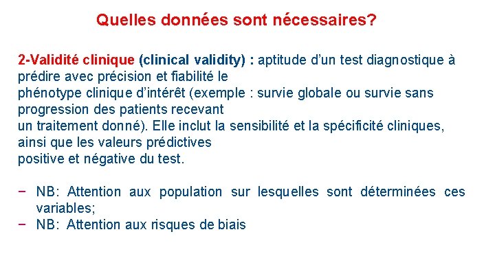 Quelles données sont nécessaires? 2 -Validité clinique (clinical validity) : aptitude d’un test diagnostique