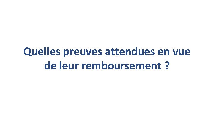 Quelles preuves attendues en vue de leur remboursement ? 