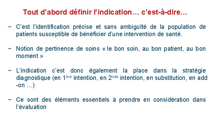 Tout d’abord définir l’indication… c’est-à-dire… − C’est l’identification précise et sans ambiguïté de la