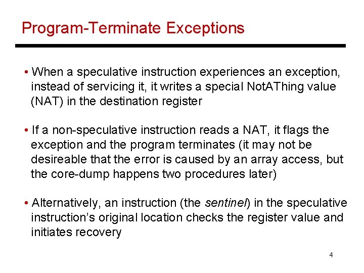 Program-Terminate Exceptions • When a speculative instruction experiences an exception, instead of servicing it,