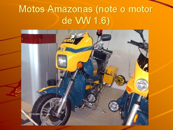 Motos Amazonas (note o motor de VW 1. 6) 