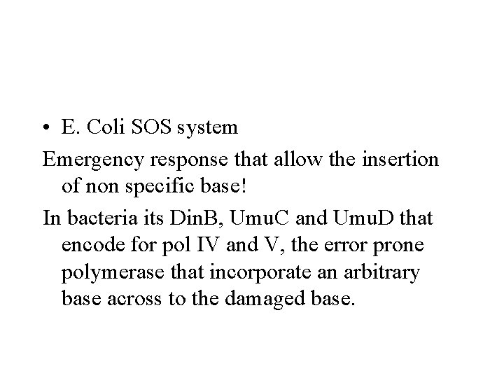  • E. Coli SOS system Emergency response that allow the insertion of non