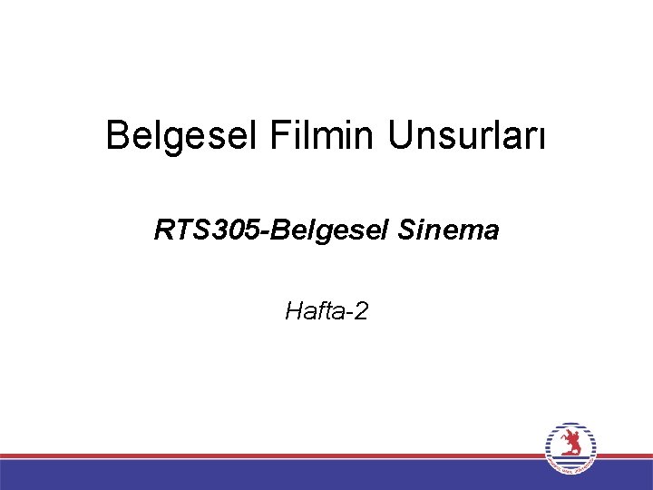 Belgesel Filmin Unsurları RTS 305 -Belgesel Sinema Hafta-2 