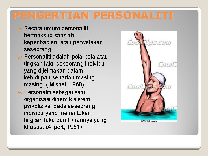 PENGERTIAN PERSONALITI Secara umum personaliti bermaksud sahsiah, keperibadian, atau perwatakan seseorang. Personaliti adalah pola-pola