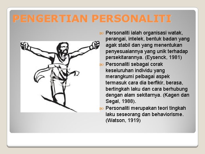 PENGERTIAN PERSONALITI Personaliti ialah organisasi watak, perangai, intelek, bentuk badan yang agak stabil dan