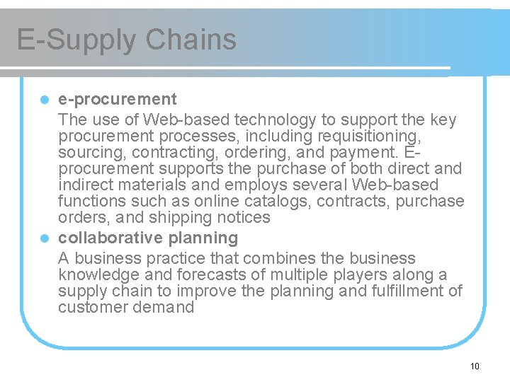 E-Supply Chains e-procurement The use of Web-based technology to support the key procurement processes,