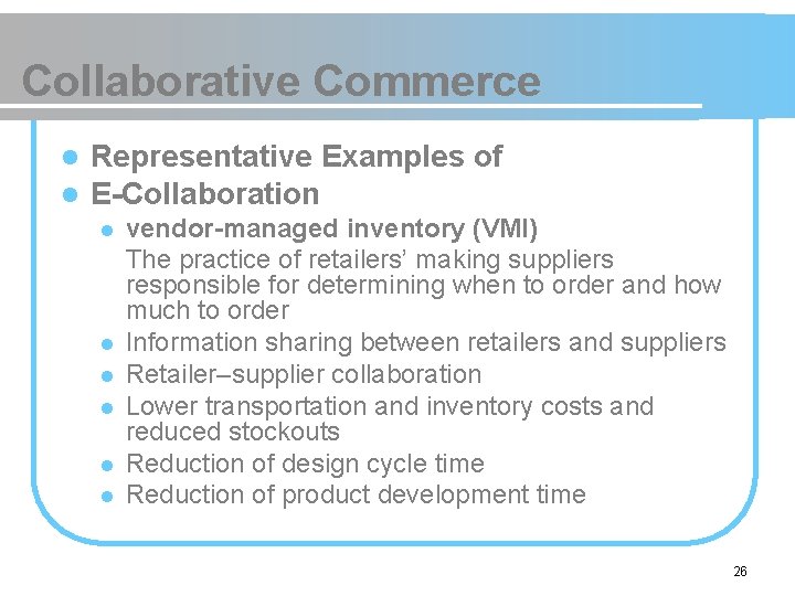 Collaborative Commerce l l Representative Examples of E-Collaboration l l l vendor-managed inventory (VMI)