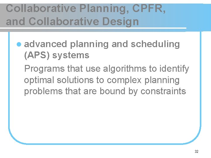 Collaborative Planning, CPFR, and Collaborative Design l advanced planning and scheduling (APS) systems Programs