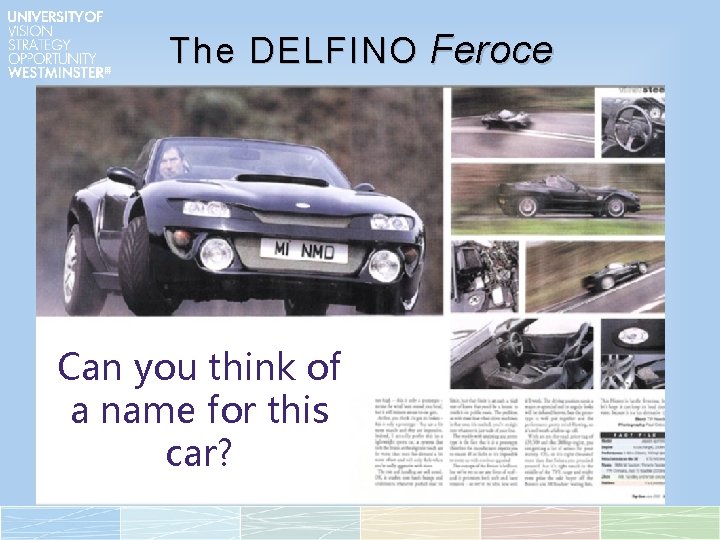 The DELFINO Feroce Can you think of a name for this car? 