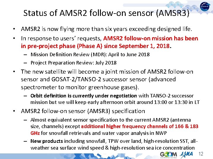 Status of AMSR 2 follow-on sensor (AMSR 3) • AMSR 2 is now flying