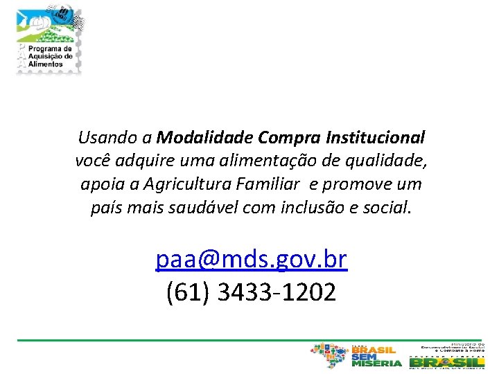 Usando a Modalidade Compra Institucional você adquire uma alimentação de qualidade, apoia a Agricultura