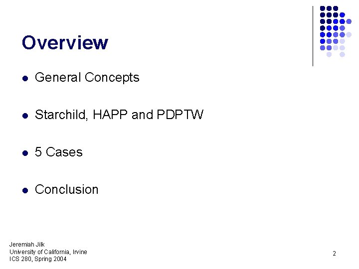 Overview l General Concepts l Starchild, HAPP and PDPTW l 5 Cases l Conclusion