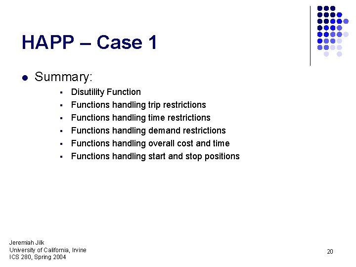 HAPP – Case 1 l Summary: § § § Disutility Functions handling trip restrictions
