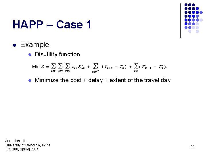 HAPP – Case 1 l Example l Disutility function l Minimize the cost +