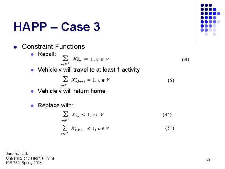HAPP – Case 3 l Constraint Functions l Recall: l Vehicle v will travel
