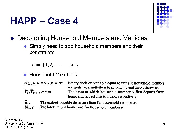 HAPP – Case 4 l Decoupling Household Members and Vehicles l Simply need to
