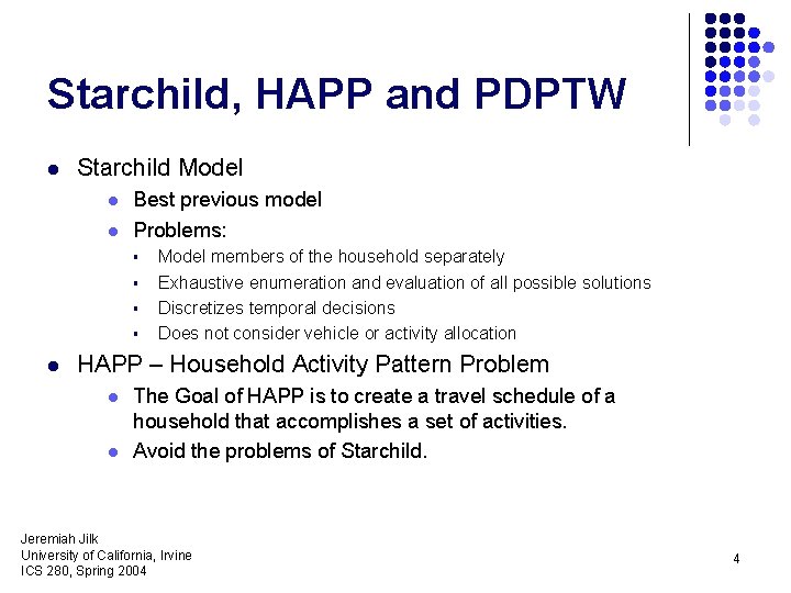 Starchild, HAPP and PDPTW l Starchild Model l l Best previous model Problems: §