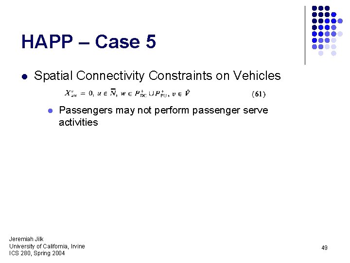 HAPP – Case 5 l Spatial Connectivity Constraints on Vehicles l Passengers may not