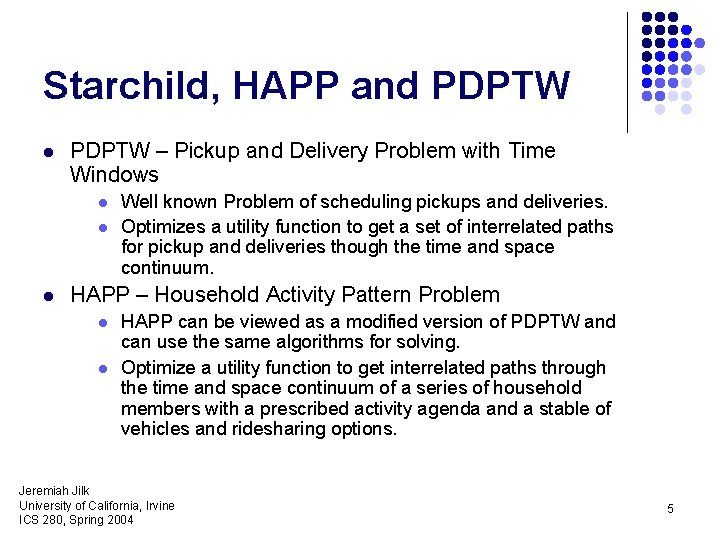 Starchild, HAPP and PDPTW l PDPTW – Pickup and Delivery Problem with Time Windows