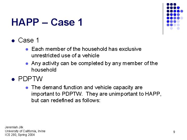 HAPP – Case 1 l l l Each member of the household has exclusive