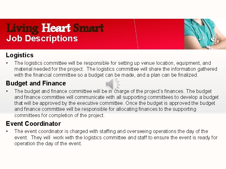 Living Heart Smart Job Descriptions Logistics • The logistics committee will be responsible for