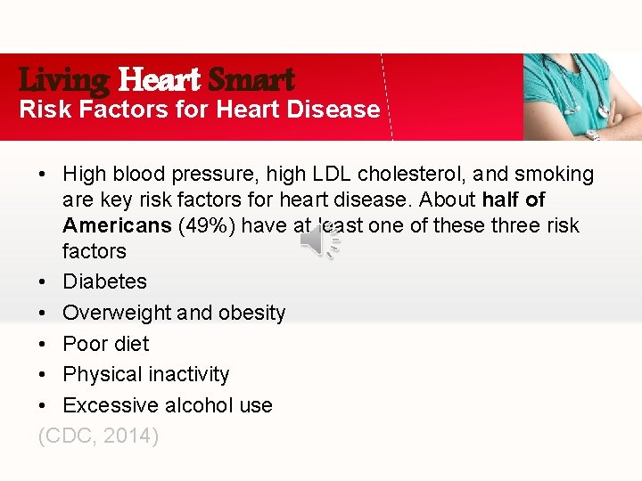 Living Heart Smart Risk Factors for Heart Disease • High blood pressure, high LDL