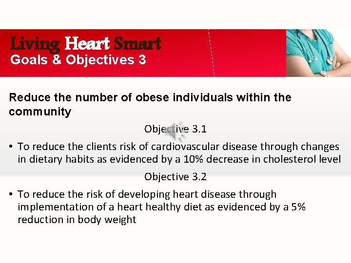 Living Heart Smart Goals & Objectives 3 Reduce the number of obese individuals within