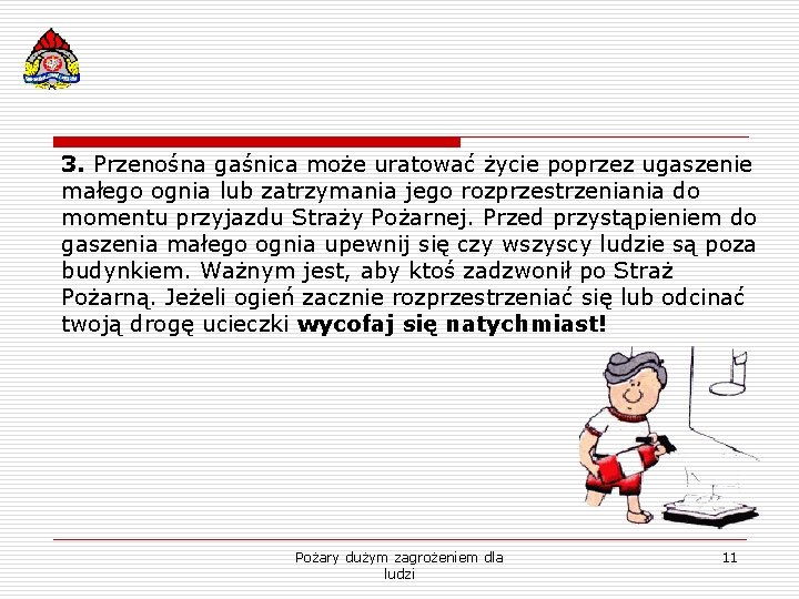 3. Przenośna gaśnica może uratować życie poprzez ugaszenie małego ognia lub zatrzymania jego rozprzestrzeniania