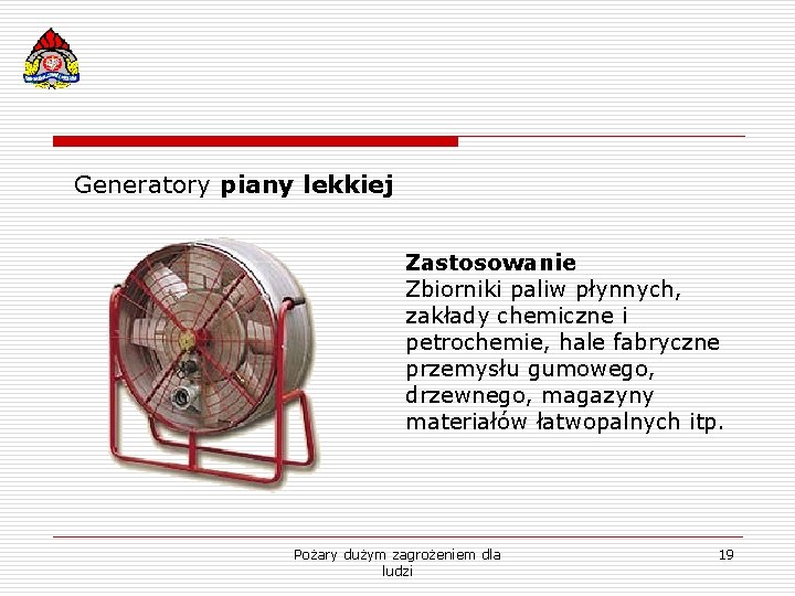 Generatory piany lekkiej Zastosowanie Zbiorniki paliw płynnych, zakłady chemiczne i petrochemie, hale fabryczne przemysłu