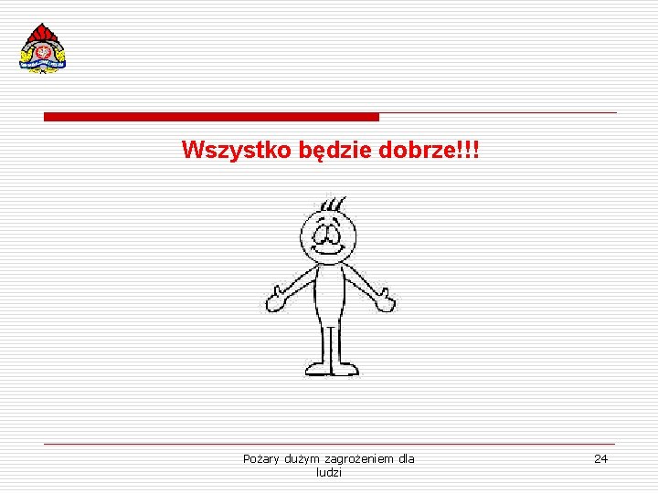 Wszystko będzie dobrze!!! Pożary dużym zagrożeniem dla ludzi 24 