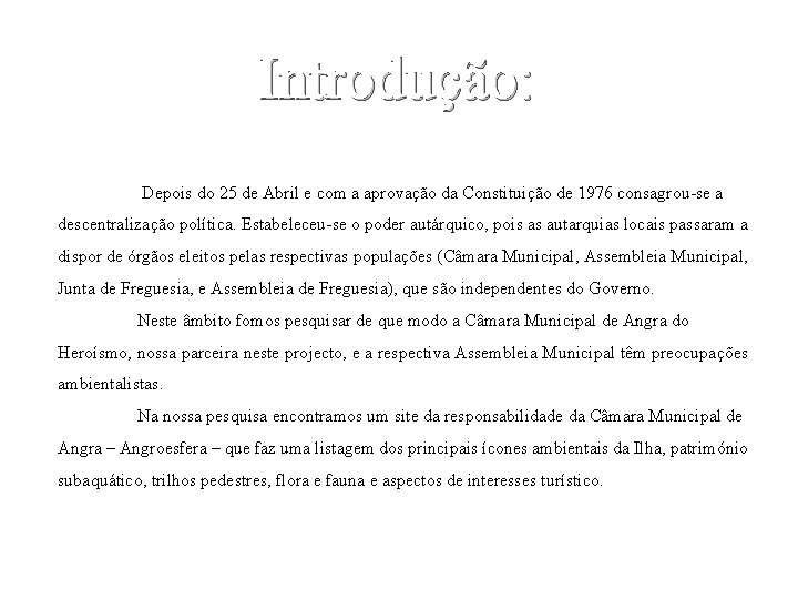 Introdução: Depois do 25 de Abril e com a aprovação da Constituição de 1976