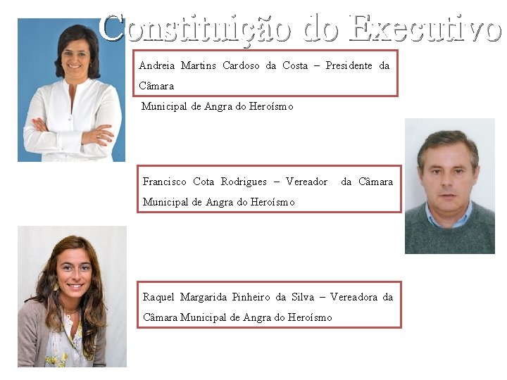 Constituição do Executivo Andreia Martins Cardoso da Costa – Presidente da Câmara Municipal de