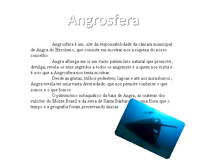 Angrosfera é um site da responsabilidade da câmara municipal de Angra do Heroísmo, que