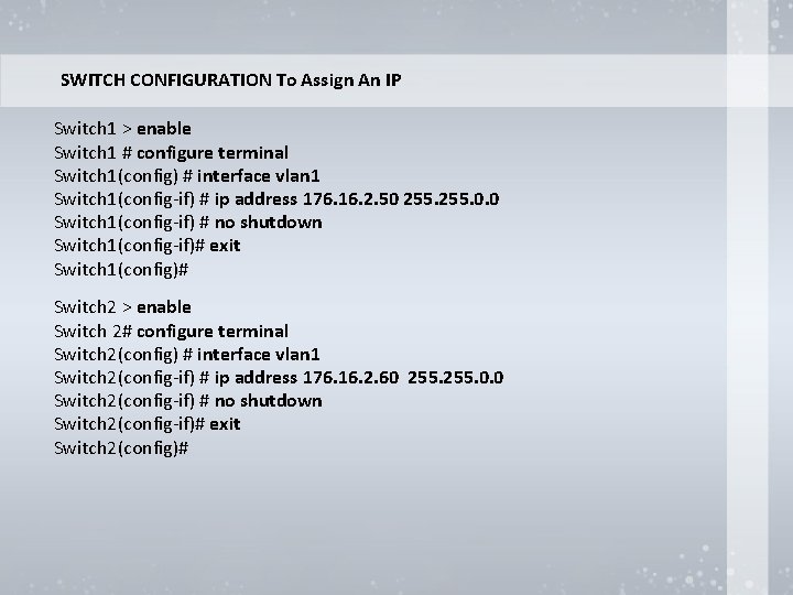 SWITCH CONFIGURATION To Assign An IP Pc # 1 176. 16. 2. 51 255.