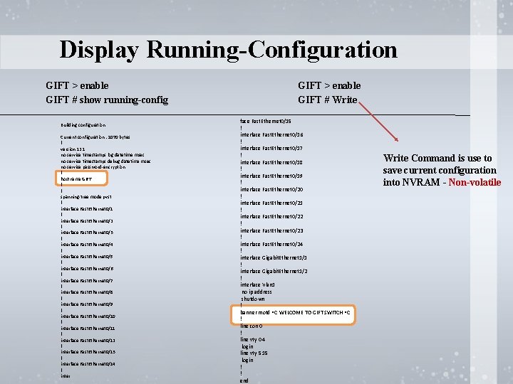 Display Running-Configuration GIFT > enable GIFT # show running-config Building configuration. . . Current